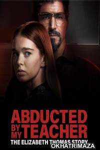 Abducted by My Teacher: The Elizabeth Thomas Story (2023) HQ Hindi Dubbed Movie